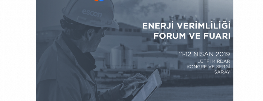 ENERJİ VERİMLİLİĞİ FORUM VE FUARINA KATILIYORUZ 11-12 NİSAN 2019.