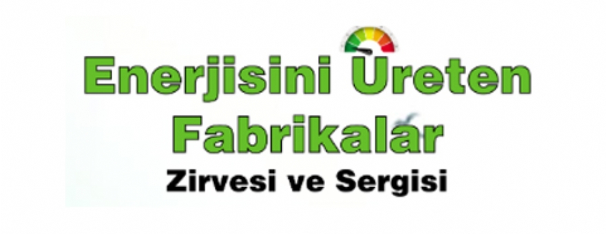 Enerjisini Üreten Fabrikalar Zirvesi  22-23-24 Ekim 2019 Wow Kongre Merkezi